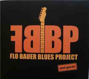 Flo Bauer Blues Project - Flo Bauer Blues Project And Guests