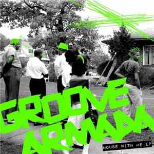 Groove Armada - House With Me EP