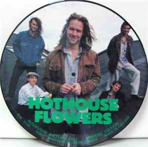 Hothouse Flowers - Interview Picture Disc - Limited Edition