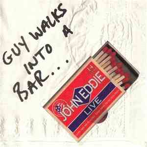 John Eddie - Guy Walks Into A Bar... John Eddie Live
