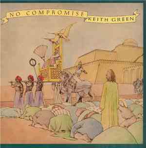 Keith Green  - No Compromise