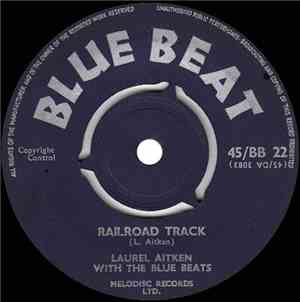 Laurel Aitken With The Blue Beats  - Railroad Track / Tell Me Darling