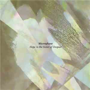 Microphase - Hope Is The Sister Of Despair