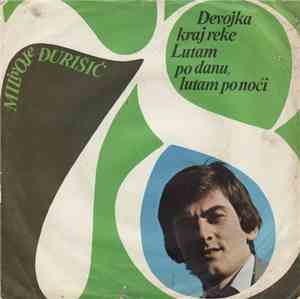 Milivoje Đurišić - Devojka Kraj Reke / Lutam Po Danu, Lutam Po Noći