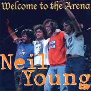 Neil Young - Welcome To The Arena