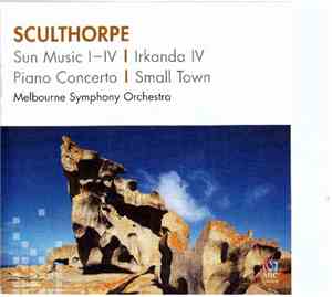 Peter Sculthorpe - Irkanda IV,Sun Music, Piano Concerto,Small Town