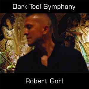 Robert Görl - Dark Tool Symphony