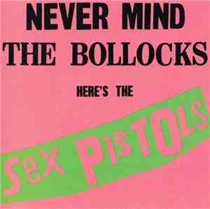 Sex Pistols - Never Mind The Bollocks Here's The Sex Pistols