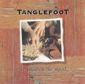 Tanglefoot - The Music In The Wood