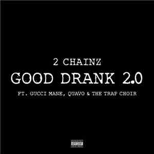 2 Chainz Feat. Gucci Mane, Quavo & The Trap Choir - Good Drank 2.0