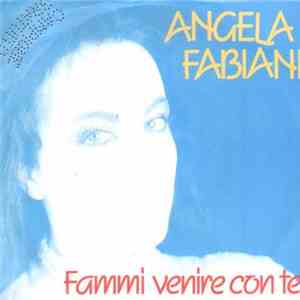 Angela Fabiani - Fammi Venire Con Te