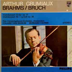Brahms / Bruch - Arthur Grumiaux / Das Concertgebouw-Orchester, Amsterdam / ...