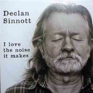 Declan Sinnott - I Love The Noise It Makes
