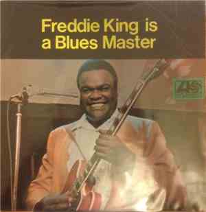 Freddie King - Freddie King Is A Blues Master