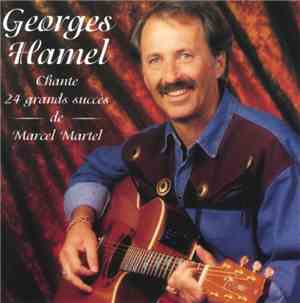 Georges Hamel  - Chante 24 Grands Succès De Marcel Martel