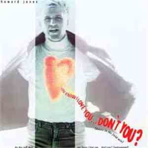 Howard Jones - You Know I Love You ... Don't You?