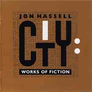 Jon Hassell - City: Works Of Fiction