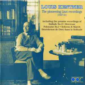 Louis Kentner - The Pioneering Liszt Recordings (1937-1941)
