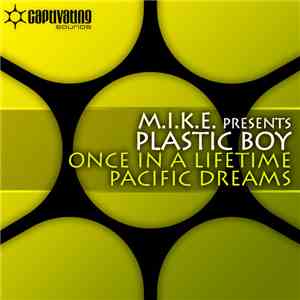 M.I.K.E. Presents Plastic Boy - Once In A Lifetime / Pacific Dreams