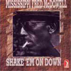 Mississippi Fred McDowell - Shake 'Em On Down
