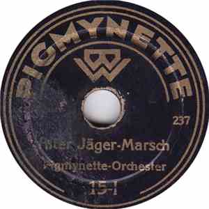 Pigmynette-Orchester, Unknown Artist - Alter Jäger-Marsch / Der Jäger Aus K ...