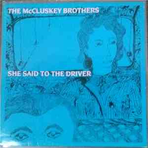 The McCluskey Brothers - She Said To The Driver