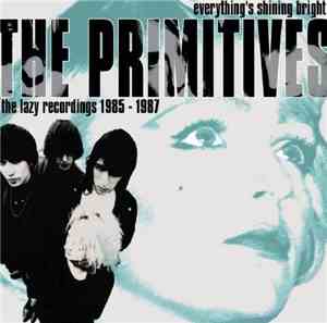 The Primitives - Everything's Shining Bright: The Lazy Recordings 1985 - 19 ...