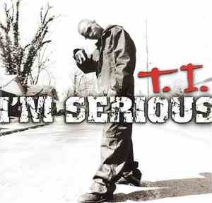T.I. - I'm Serious