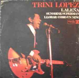 Trini Lopez - Laleña / Sunshine Superman / Llorar Como Un Niño