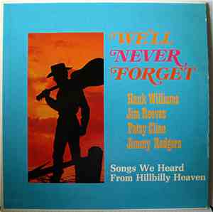 Various - We'll Never Forget; Songs We Heard From Hillbilly Heaven