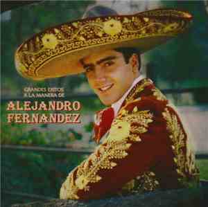 Alejandro Fernández - Grandes Exitos A La Manera De Alejandro Fernandez