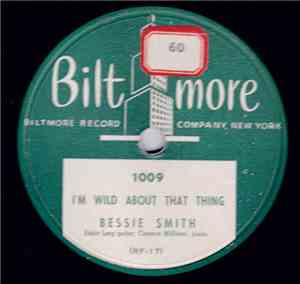 Bessie Smith - I'm Wild About That Thing / You've Got To Give Me Some