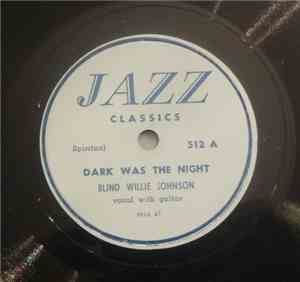 Blind Willie Johnson - Dark Was The Night / Nobody's Fault But Mine