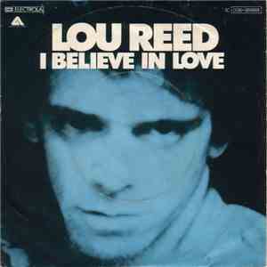 Lou Reed - I Believe In Love / Senselessly Cruel