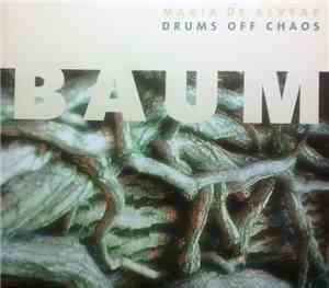 Maria De Alvear, Drums Off Chaos - Baum