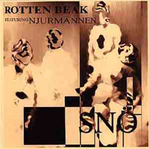 Rotten Beak Featuring Njurmännen - Snö