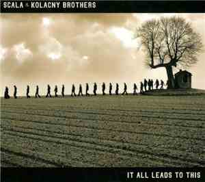 Scala & Kolacny Brothers - It All Leads To This