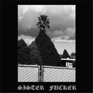 Sister Fucker - California