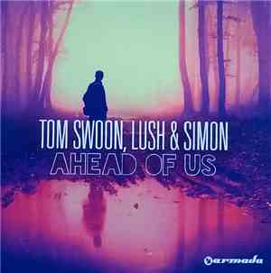 Tom Swoon, Lush & Simon - Ahead Of Us