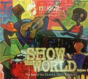 Various - Show The World Volume 1 The Best Of The Global Cafe Cabaret