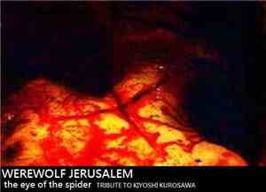Werewolf Jerusalem - Eye Of The Spider : Tribute To Kiyoshi Kurosawa