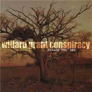 Willard Grant Conspiracy - Regard The End