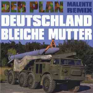 Der Plan - Deutschland Bleiche Mutter (Malente Remix)