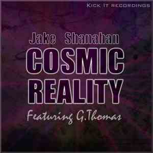 Jake Shanahan Featuring G.Thomas - Cosmic Reality