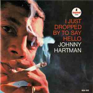 Johnny Hartman - I Just Dropped By To Say Hello