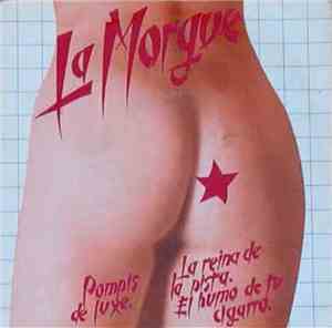 La Morgue - Pompis De Luxe / La Reina De La Pista / El Humo De Tu Cigarro