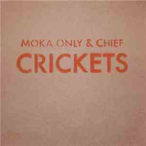 Moka Only & Chief  - Crickets