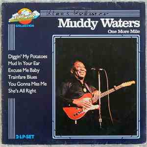 Muddy Waters - One More Mile & The Original Hoochie Coochie Man