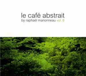Raphaël Marionneau - Le Café Abstrait Vol. 6