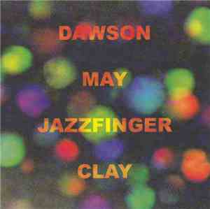 Richard Dawson / Ally May / Jazzfinger / Nev Clay - Dawson May Jazzfinger C ...